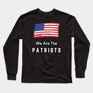 We Are The Patriots Long Sleeve T-Shirt